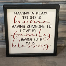 Load image into Gallery viewer, Having a Place to go is Home sign
