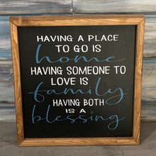 Load image into Gallery viewer, Having a Place to go is Home sign