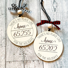 Load image into Gallery viewer, There's no place like home for the holidays zip code ornament