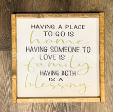 Load image into Gallery viewer, Having a Place to go is Home sign
