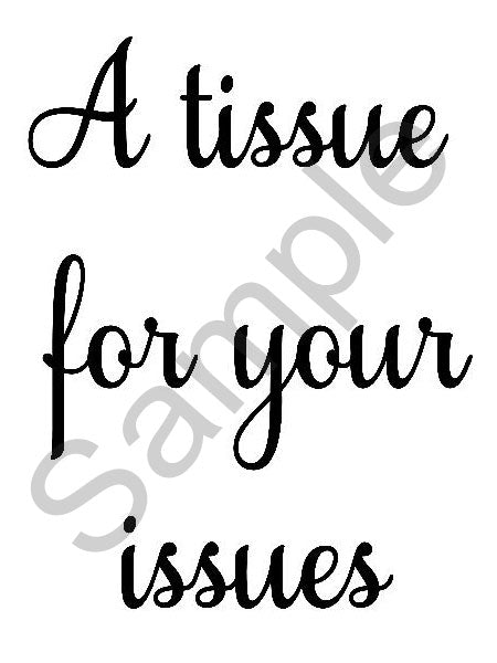 A Tissue for Your Issues DECAL (Jar NOT included)