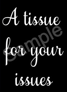 A Tissue for Your Issues DECAL (Jar NOT included)