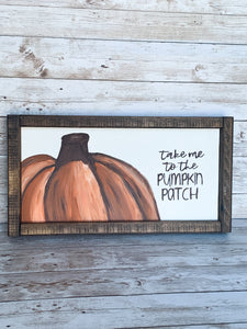Take me to the Pumpkin Patch Fall sign