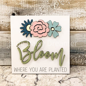 Bloom where you are planted mini sign
