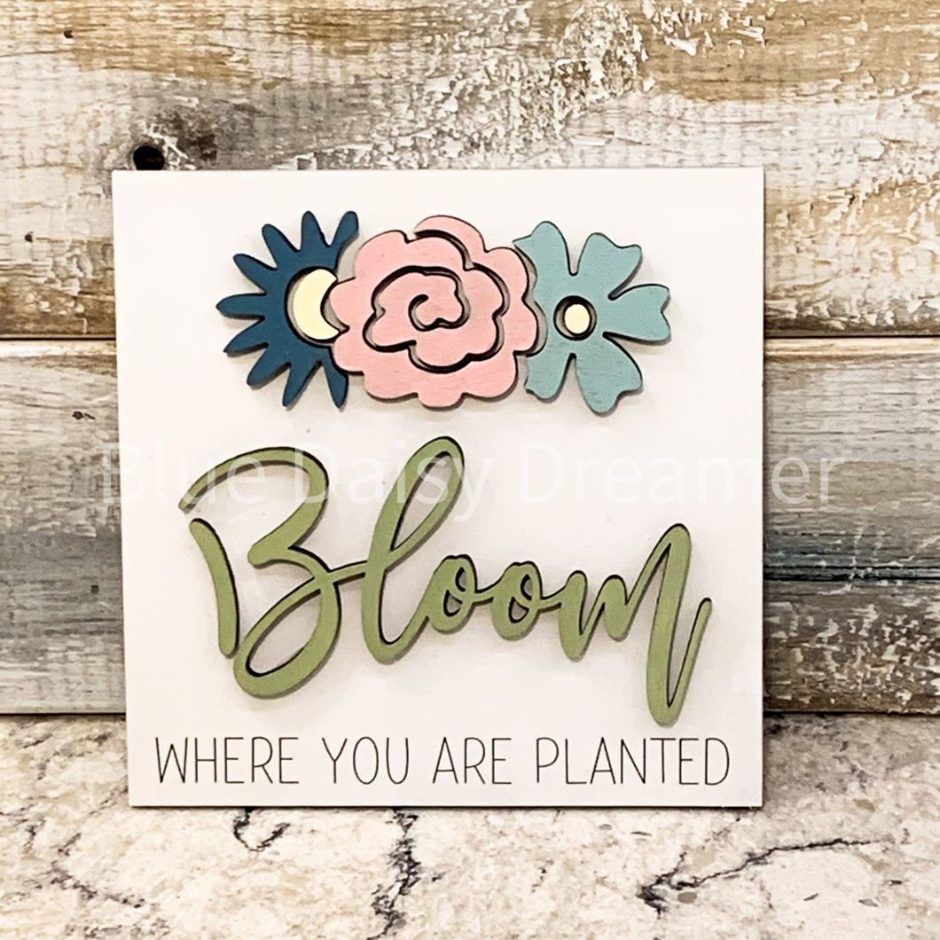 Bloom where you are planted mini sign