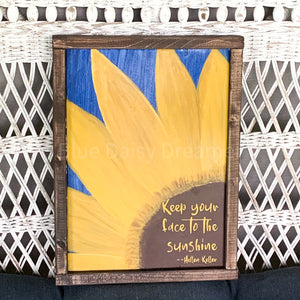 Keep your face to the sun hand painted sunflower sign